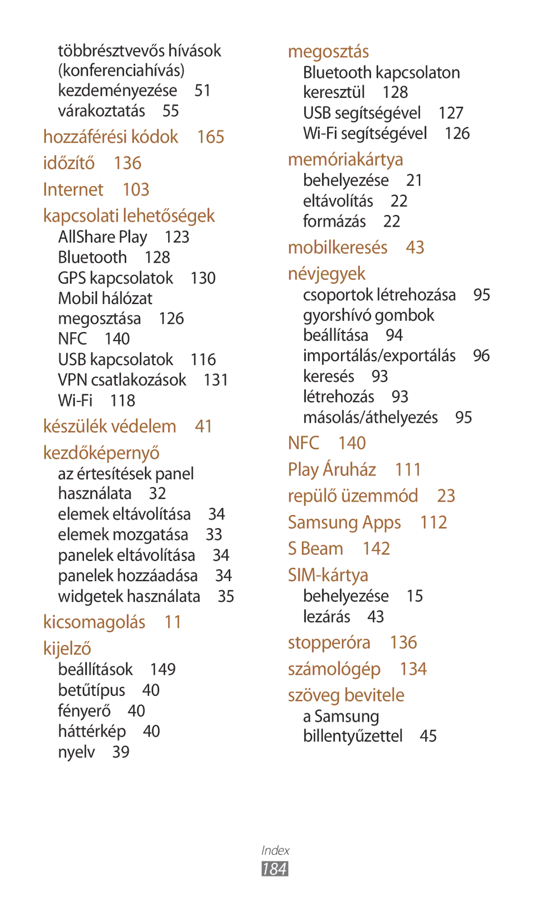 Samsung GT-I9300MBAAUT Beállítások 149 betűtípus 40 fényerő 40 háttérkép 40 nyelv , SIM-kártyabehelyezése 15 lezárás , 184 